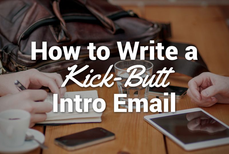 How to Write a Kick-Butt Intro Email